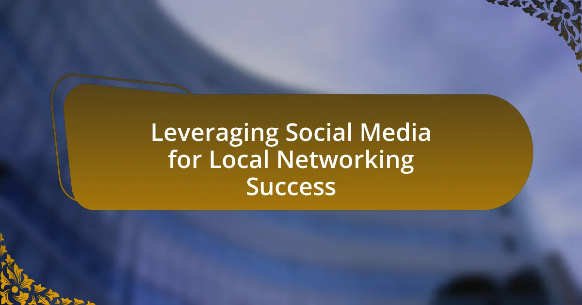 Leveraging Social Media for Local Networking Success