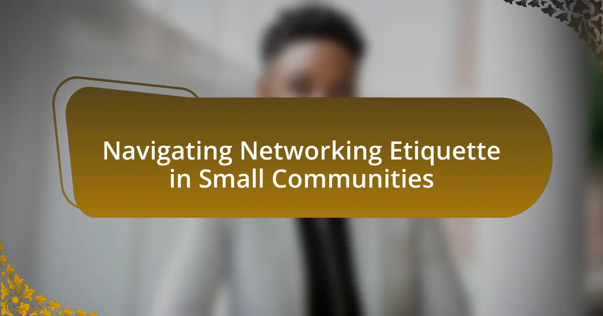 Navigating Networking Etiquette in Small Communities