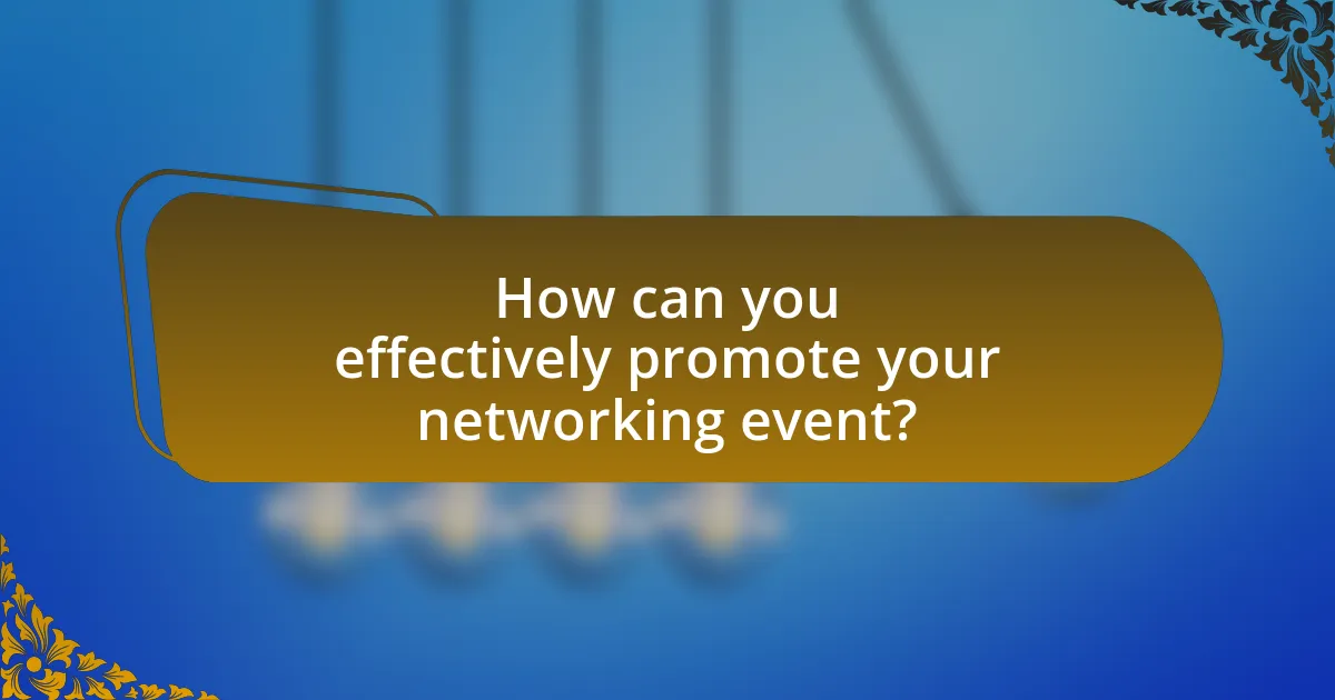 How can you effectively promote your networking event?