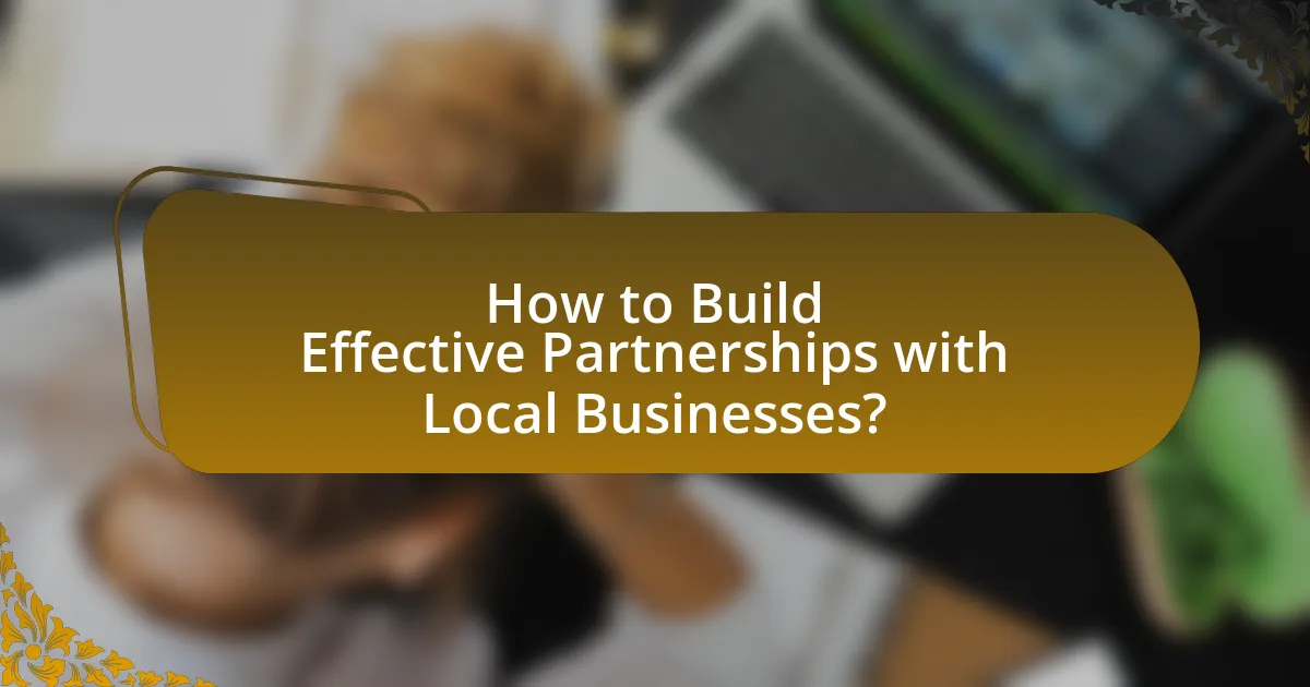 How to Build Effective Partnerships with Local Businesses?