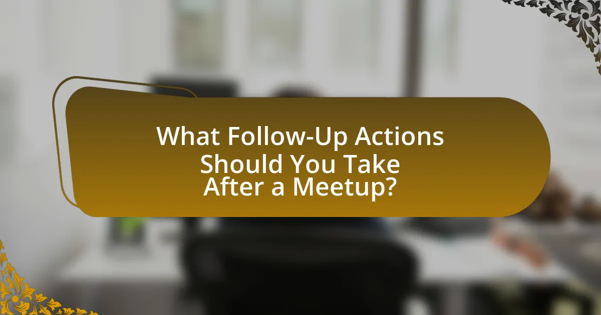 What Follow-Up Actions Should You Take After a Meetup?