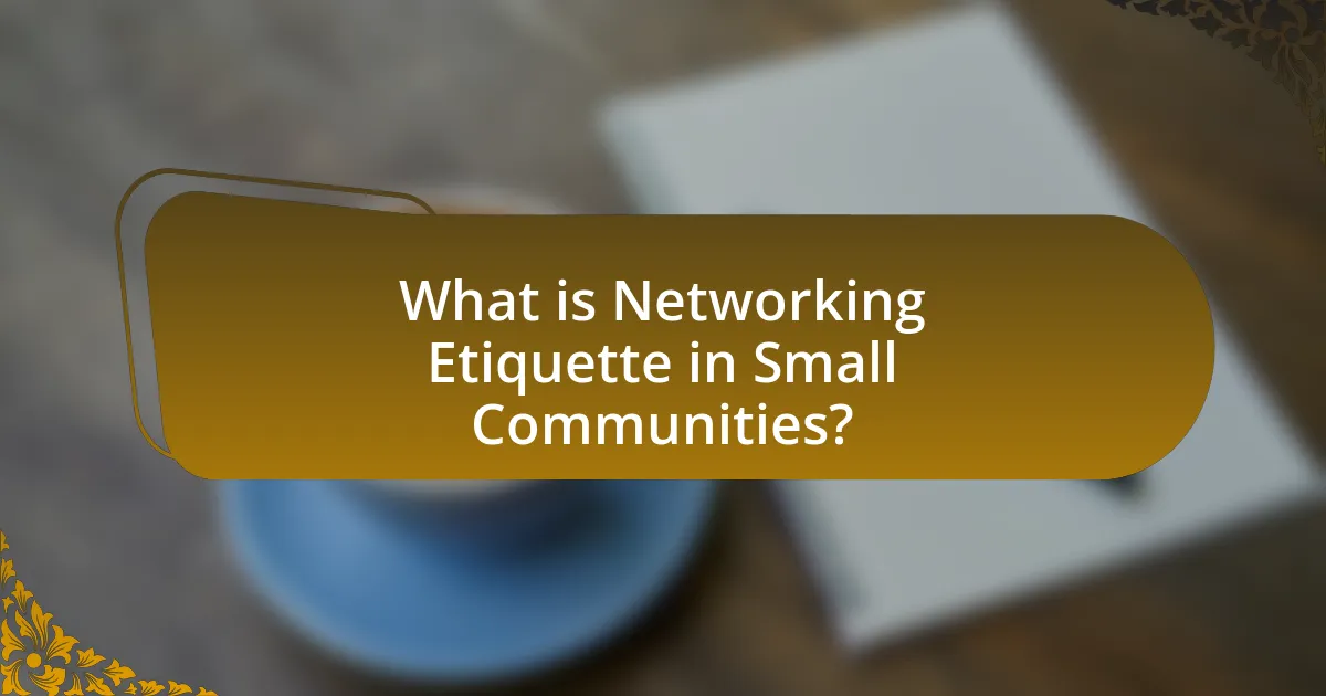 What is Networking Etiquette in Small Communities?