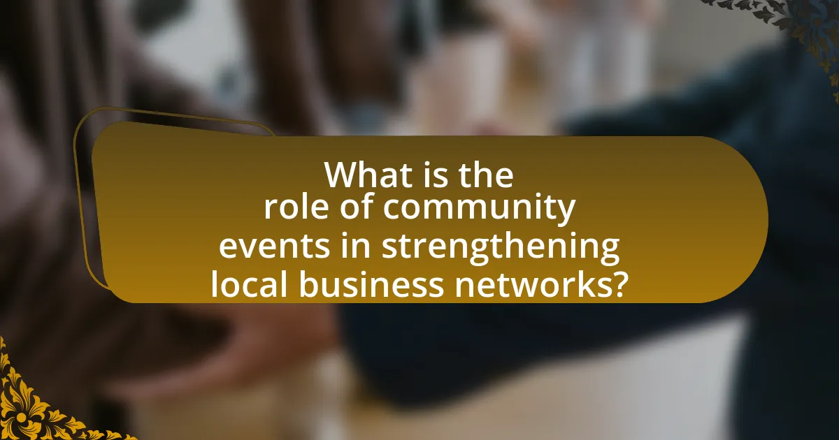 What is the role of community events in strengthening local business networks?