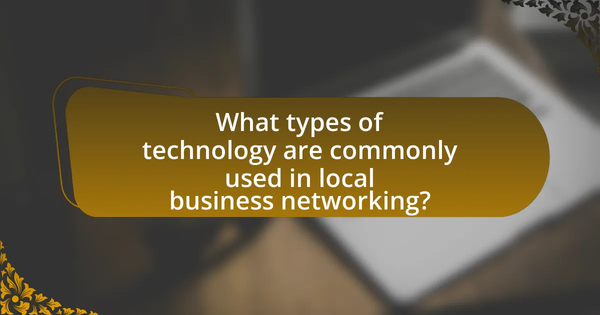 What types of technology are commonly used in local business networking?